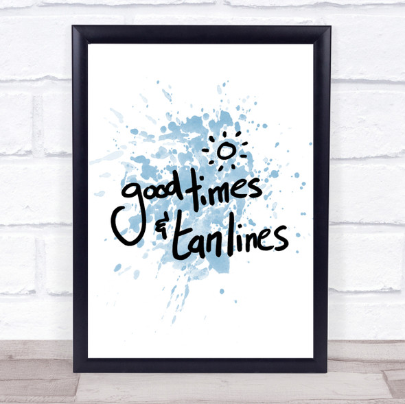 Good Times Tan Lines Inspirational Quote Print Blue Watercolour Poster