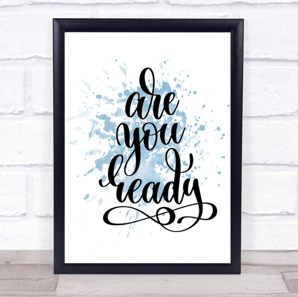 Are You Ready Inspirational Quote Print Blue Watercolour Poster