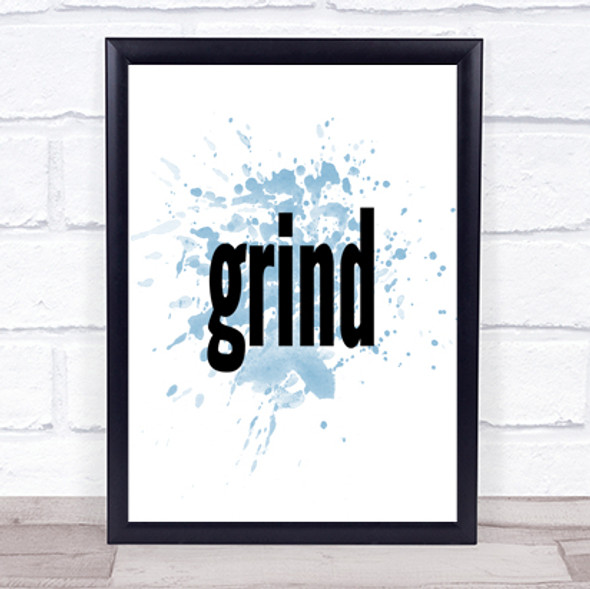 Grind Inspirational Quote Print Blue Watercolour Poster