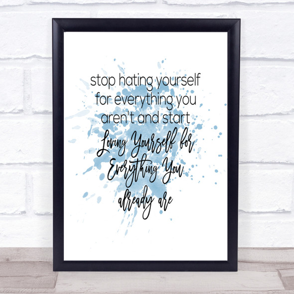 Hating Yourself Inspirational Quote Print Blue Watercolour Poster