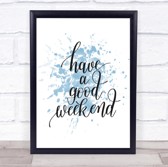 Have A Good Weekend Inspirational Quote Print Blue Watercolour Poster