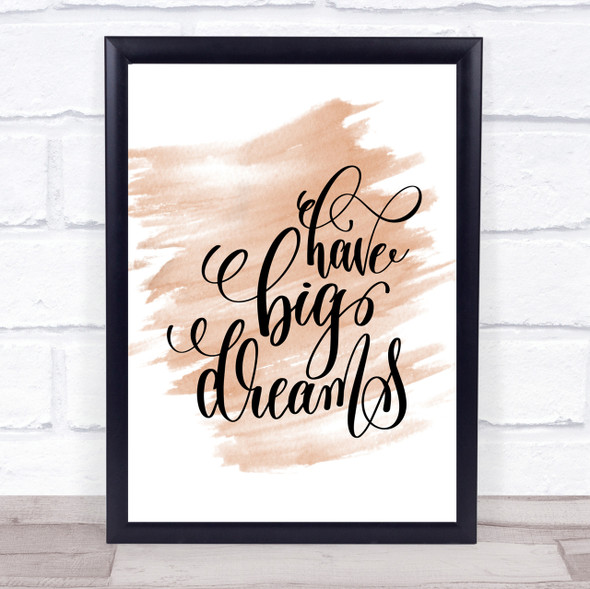 Have Big Dreams Quote Print Watercolour Wall Art