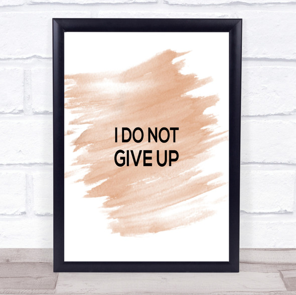 I Do Not Give Up Quote Print Watercolour Wall Art
