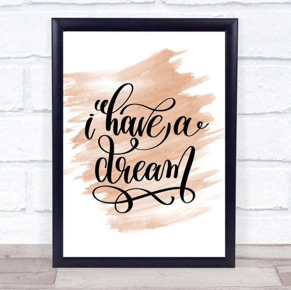 I Have A Dream Quote Print Watercolour Wall Art