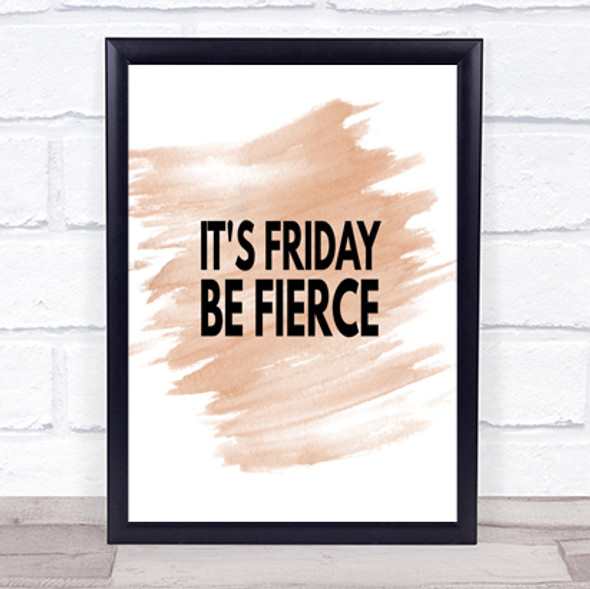 Its Friday Be Fierce Quote Print Watercolour Wall Art