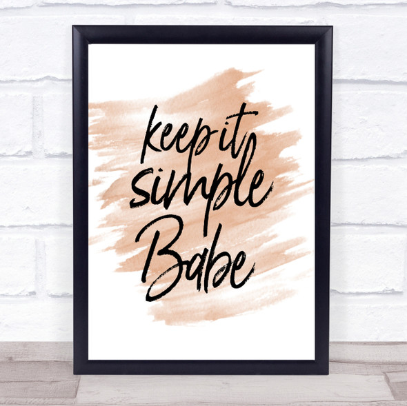 Keep It Simple Babe Quote Print Watercolour Wall Art