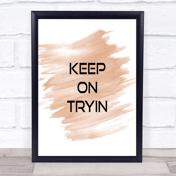 Keep On Tryin Quote Print Watercolour Wall Art