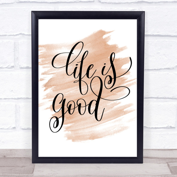 Life Is Good Quote Print Watercolour Wall Art