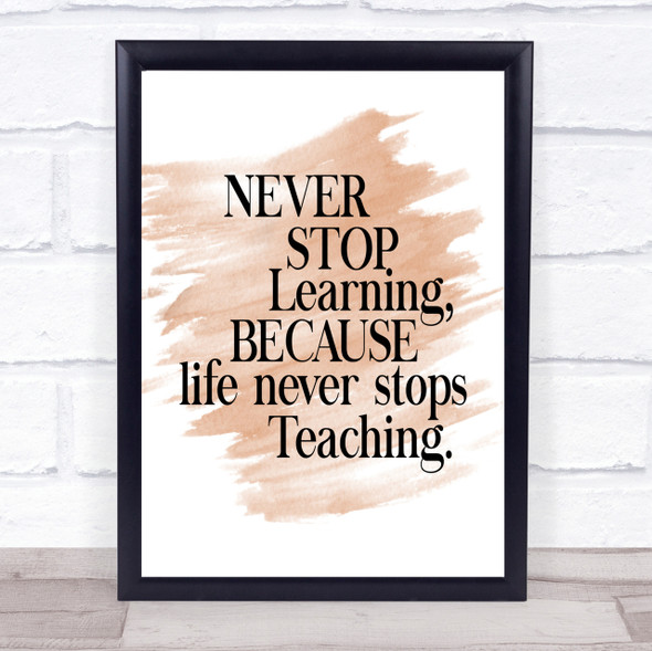Life Never Stops Teaching Quote Print Watercolour Wall Art