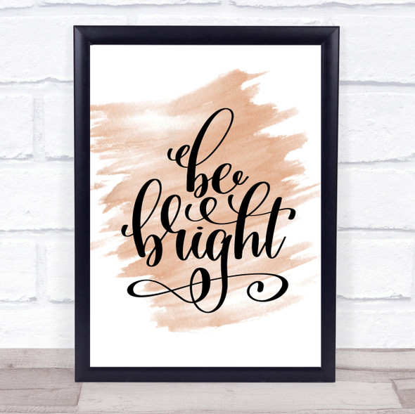 Be Bright Quote Print Watercolour Wall Art