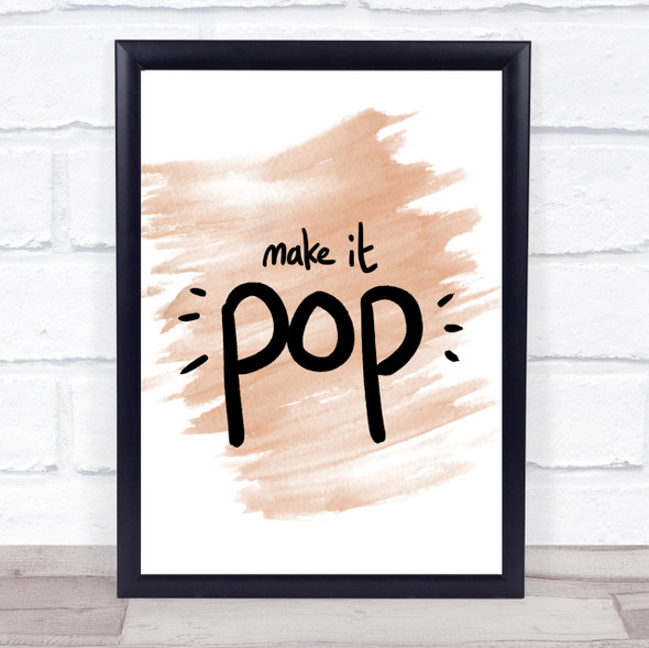 Make It Pop Quote Print Watercolour Wall Art