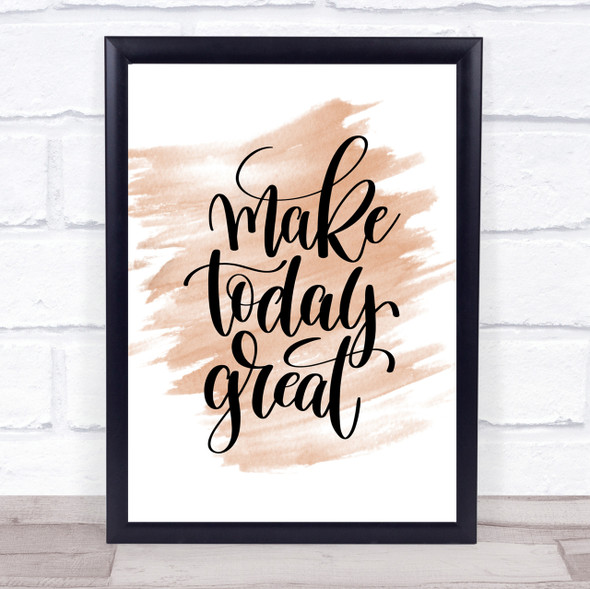 Make Today Great Quote Print Watercolour Wall Art