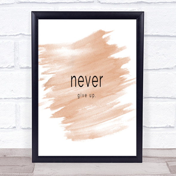 Never Give Up Quote Print Watercolour Wall Art