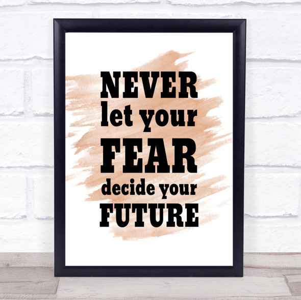 Never Let Your Fear Quote Print Watercolour Wall Art