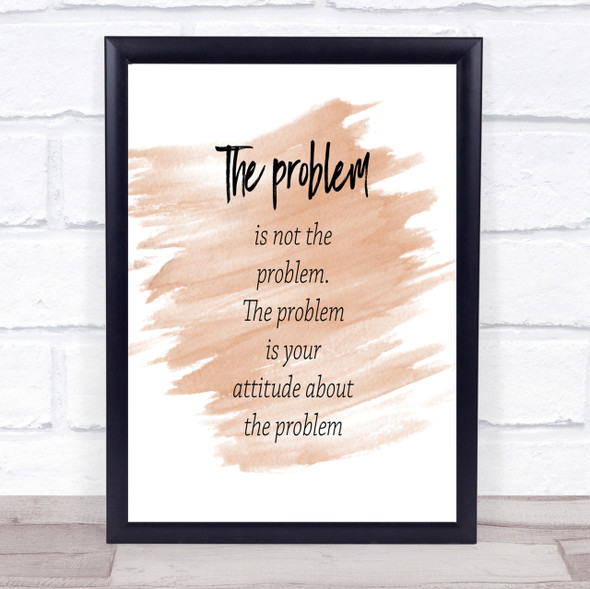 Problem Is Not The Problem Quote Print Watercolour Wall Art