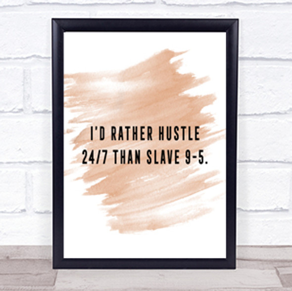 Rather Hustle Quote Print Watercolour Wall Art