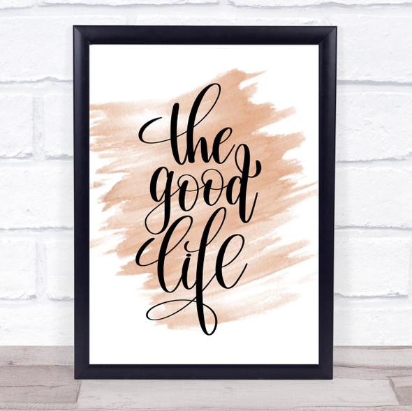 The Good Life Quote Print Watercolour Wall Art