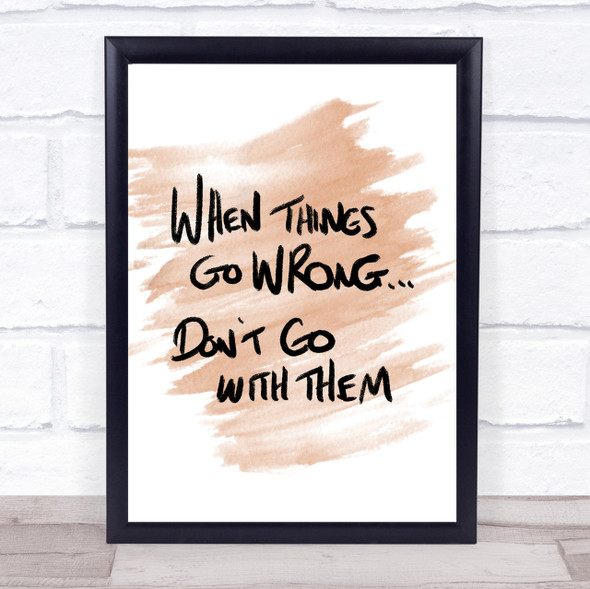 Things Go Wrong Quote Print Watercolour Wall Art