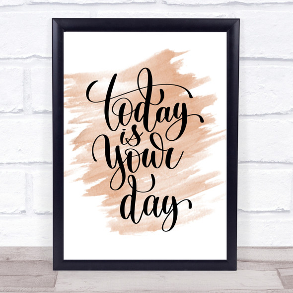 Today Is Your Day Quote Print Watercolour Wall Art