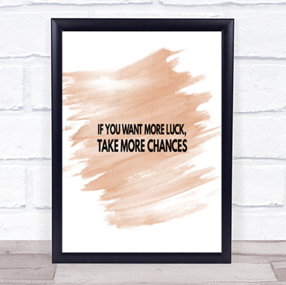 Want More Luck Take More Chances Quote Print Watercolour Wall Art