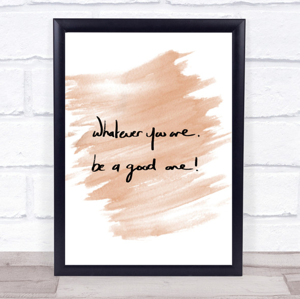 Whatever You Are Be Good Quote Print Watercolour Wall Art