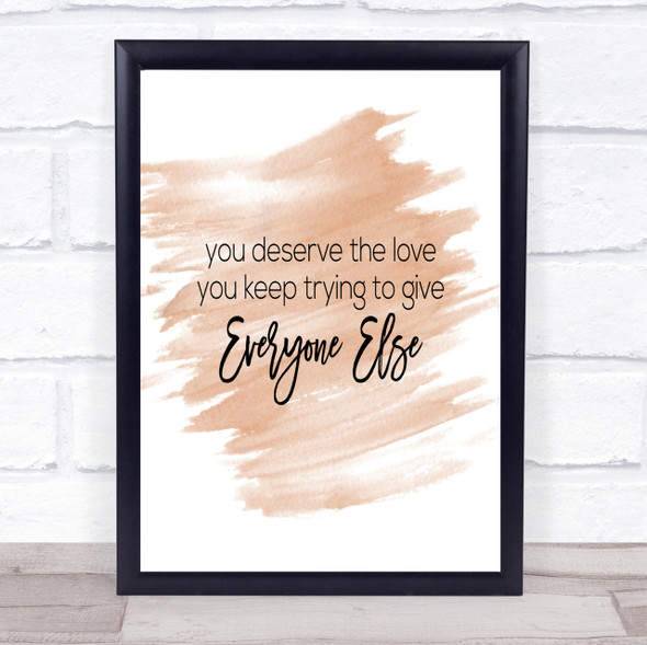 You Deserve The Love Quote Print Watercolour Wall Art