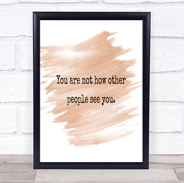 Your Not How Other People See You Quote Print Watercolour Wall Art