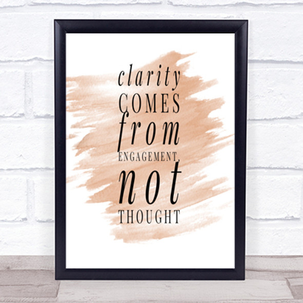 Clarity Comes From Engagement Quote Print Watercolour Wall Art