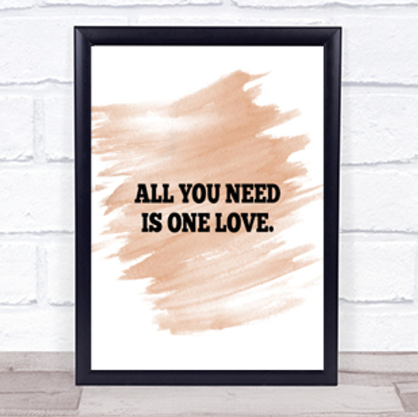 All You Need Is One Love Quote Print Watercolour Wall Art
