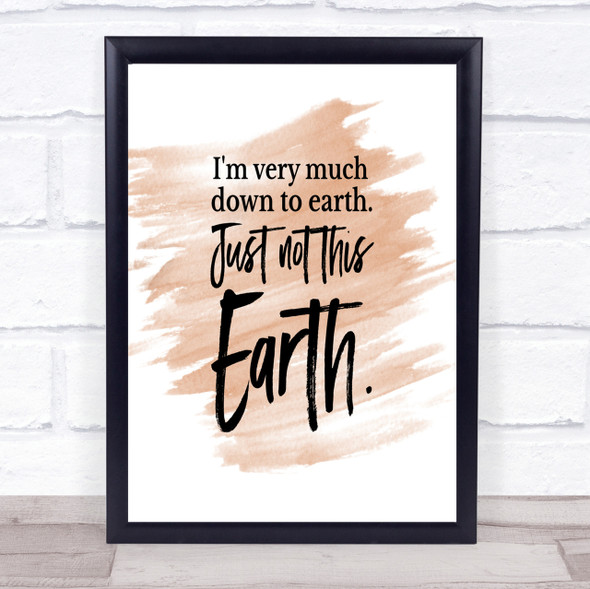 Down To Earth Quote Print Watercolour Wall Art