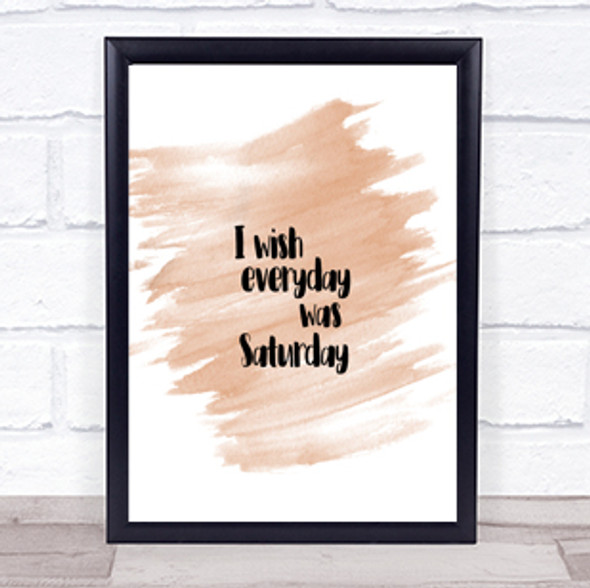 Everyday Was Saturday Quote Print Watercolour Wall Art