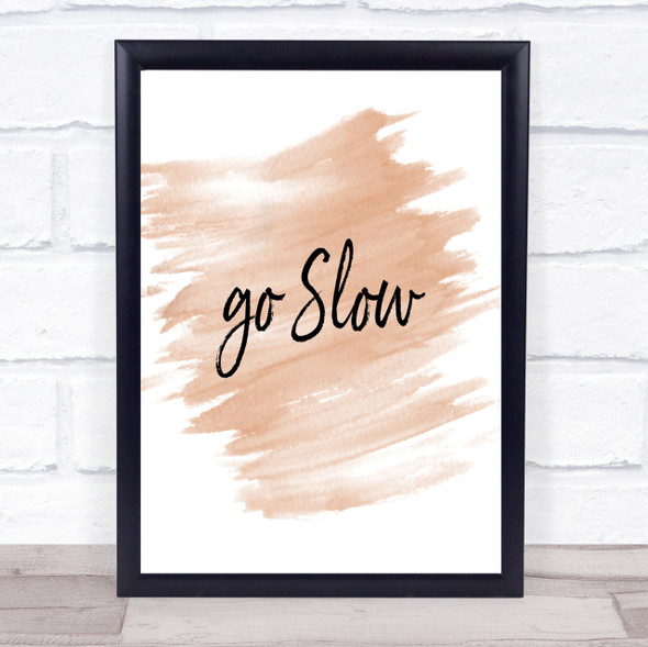 Go Slow Quote Print Watercolour Wall Art