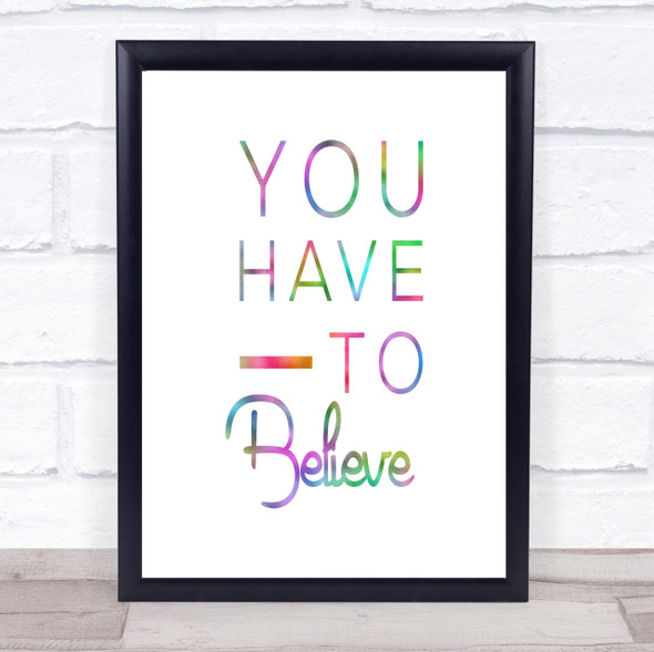 Have To Believe Rainbow Quote Print