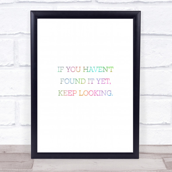 Haven't Found Rainbow Quote Print