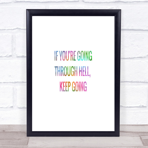 If Your Going Through Hell Keep Going Rainbow Quote Print