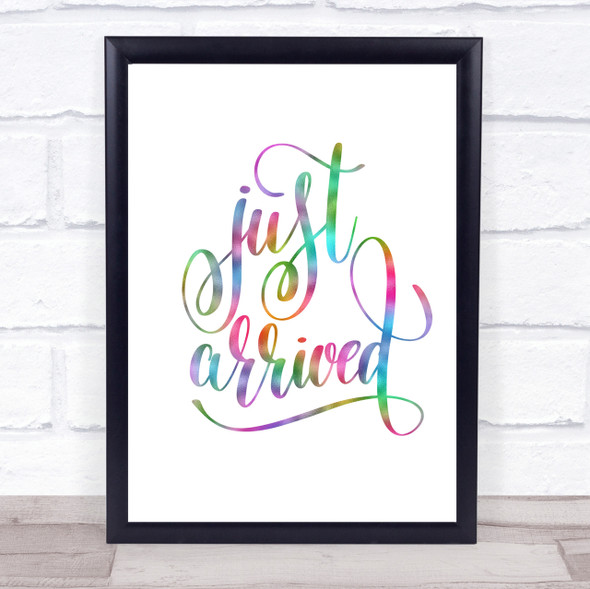 Just Arrived Rainbow Quote Print