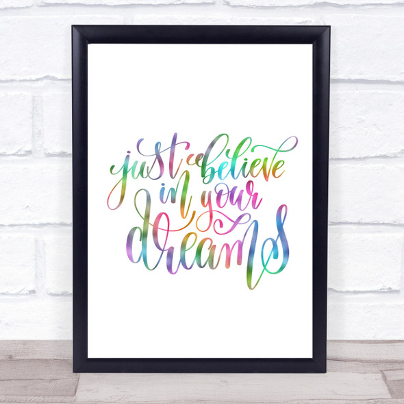 Just Believe In Dreams Rainbow Quote Print