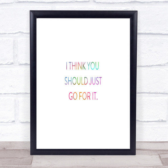 Just Go For It Rainbow Quote Print