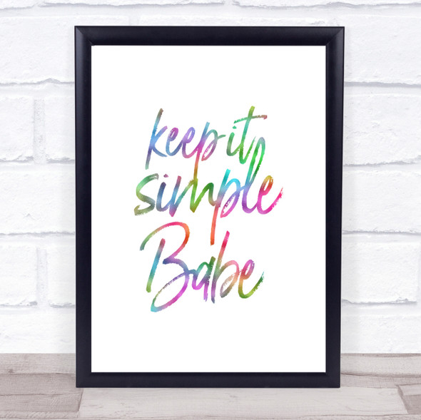 Keep It Simple Babe Rainbow Quote Print