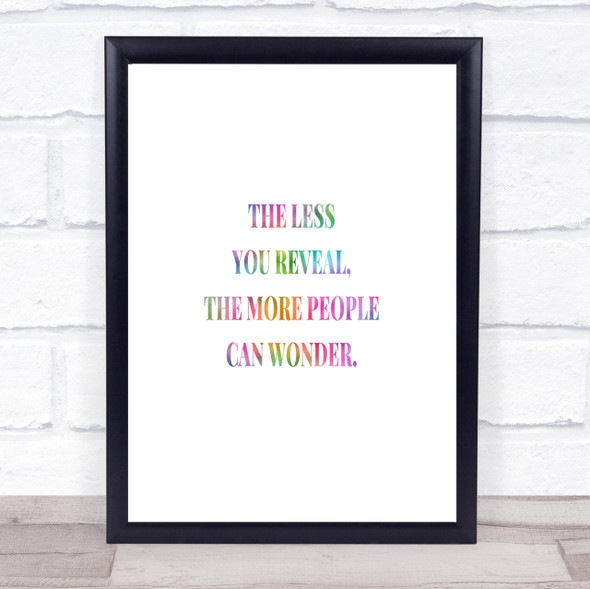 Less You Reveal Rainbow Quote Print