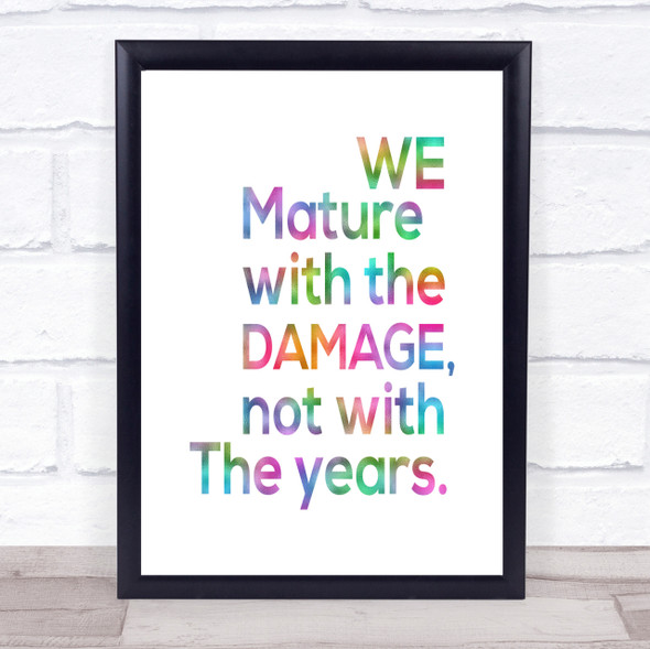 Mature With Damage Rainbow Quote Print