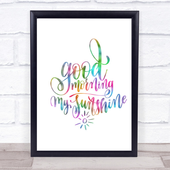 Morning My Sunshine Rainbow Quote Print