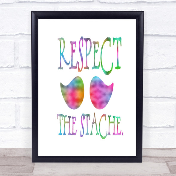 Mustache Respect Rainbow Quote Print