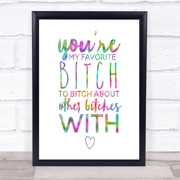 My Favourite Bitch Rainbow Quote Print