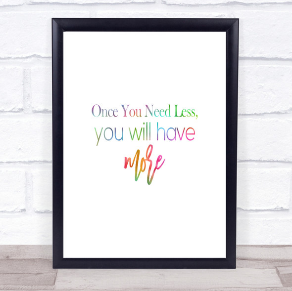 Need Less Rainbow Quote Print