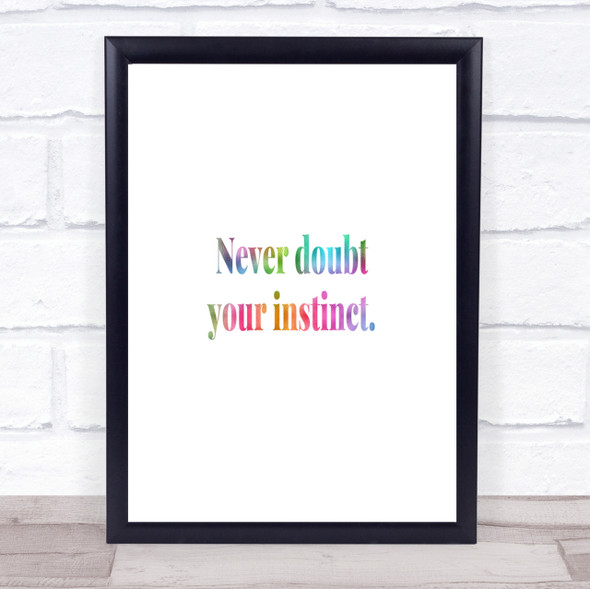 Never Doubt Your Instinct Rainbow Quote Print