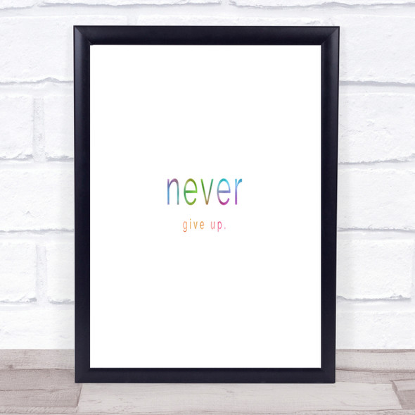 Never Give Up Rainbow Quote Print