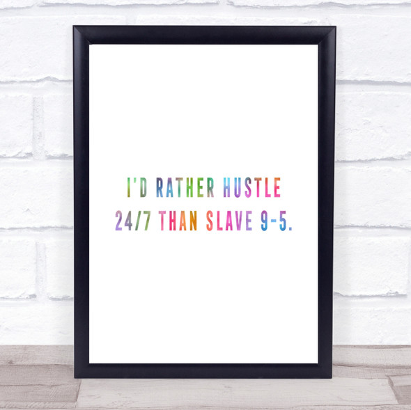Rather Hustle Rainbow Quote Print