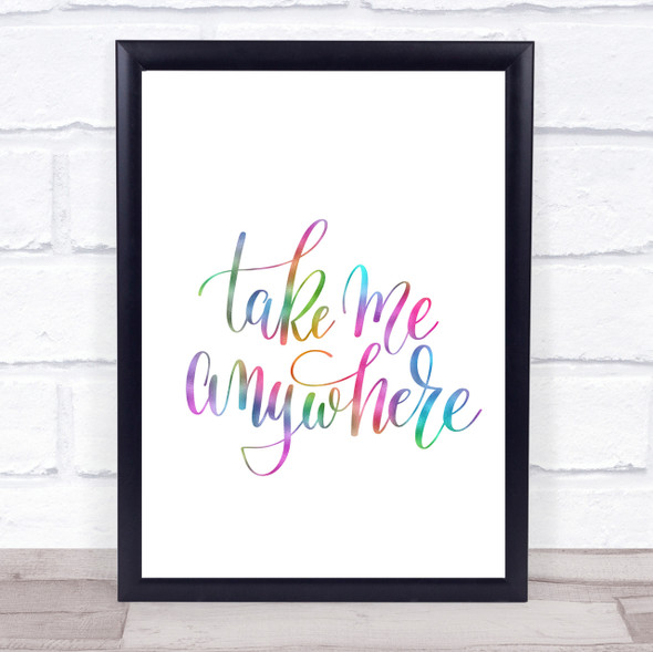 Take Me Anywhere Rainbow Quote Print