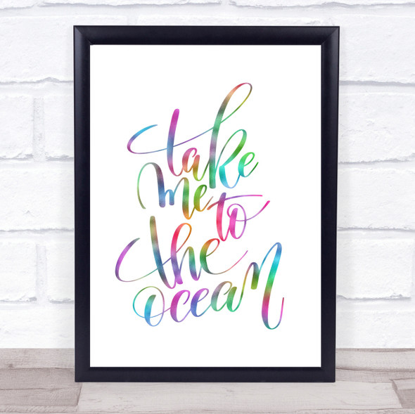 Take Me To The Ocean Rainbow Quote Print